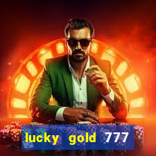 lucky gold 777 paga mesmo